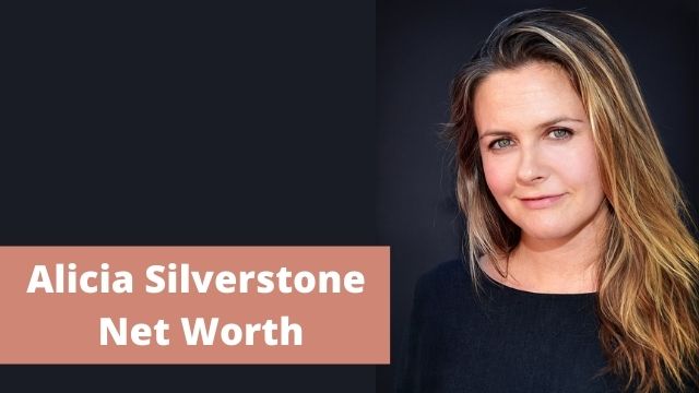 Alicia Silverstone Net Worth