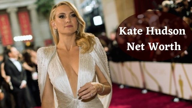 Kate Hudson Net Worth