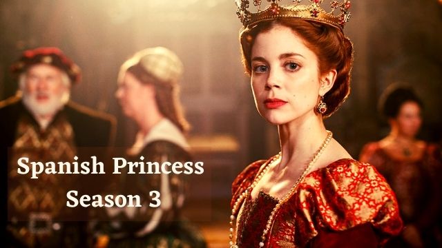 Spanish Princess Season 3