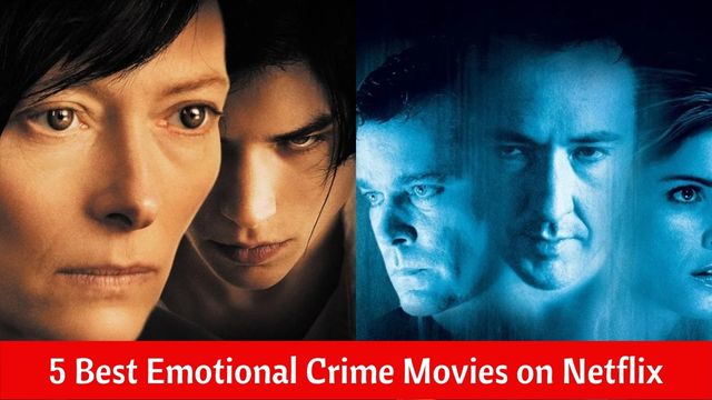 5 Best Emotional Crime Movies on Netflix