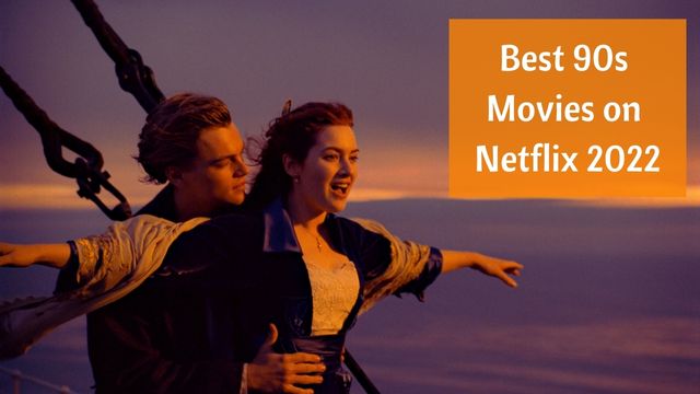 Best 90s Movies on Netflix 2022