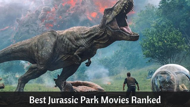 Best Jurassic Park Movies Ranked