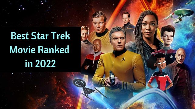 Best Star Trek Movie Ranked in 2022