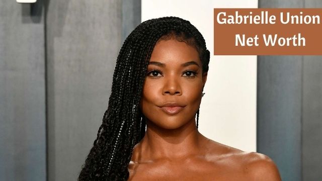 Gabrielle Union Net Worth