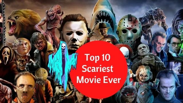 Top 10 Scariest Movie Ever