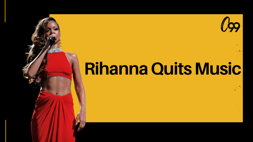 Rihanna Quits Music