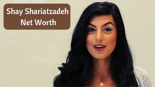 Shay Shariatzadeh Net Worth
