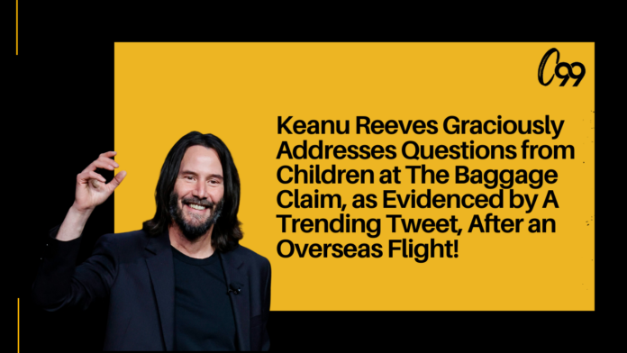 Keanu Reeves Graciously Addresses Questions from Children at The Baggage Claim, as Evidenced by A Trending Tweet, After an Overseas Flight!