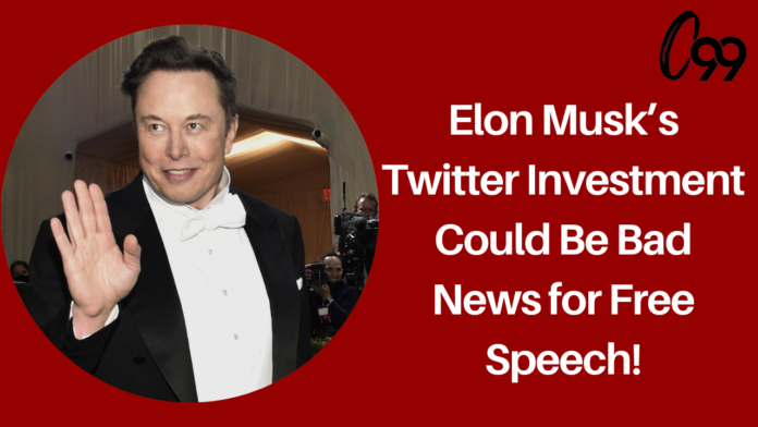 Elon Musk’s Twitter Investment Could Be Bad News for Free Speech!