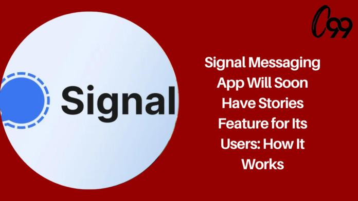 Signal Messaging App Will Soon Have Stories Feature For Its Users: How It Works