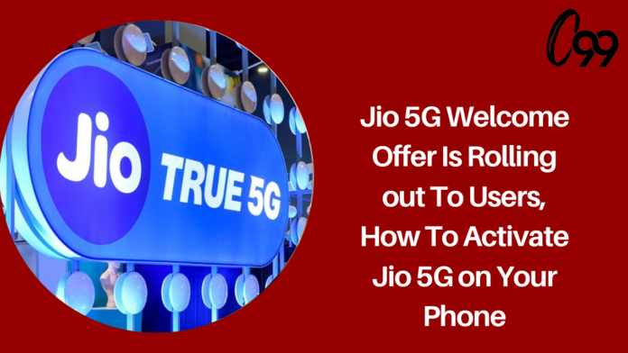 Jio 5G Welcome Offer is rolling out to users, how to activate Jio 5G on your phone