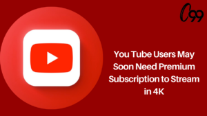 YouTube users may soon need Premium subscription to stream in 4K