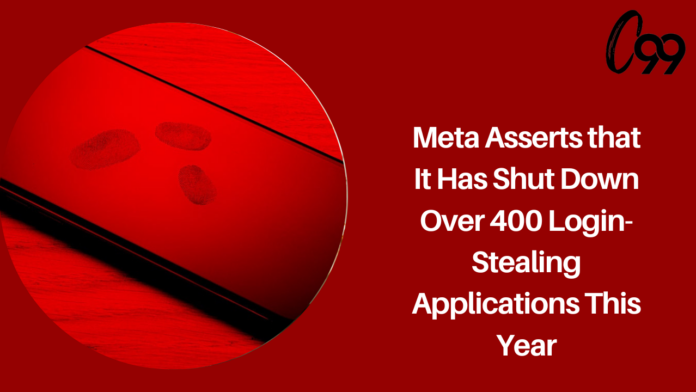 Meta asserts that it has shut down over 400 login-stealing applications this year.