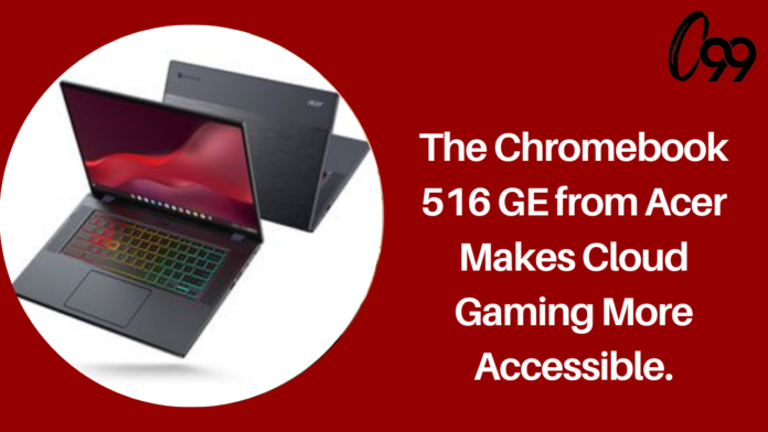The Chromebook 516 GE from Acer makes cloud gaming more accessible.