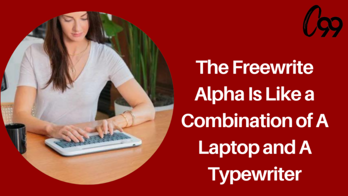 The Freewrite Alpha Is Like a Combination of a Laptop and a Typewriter