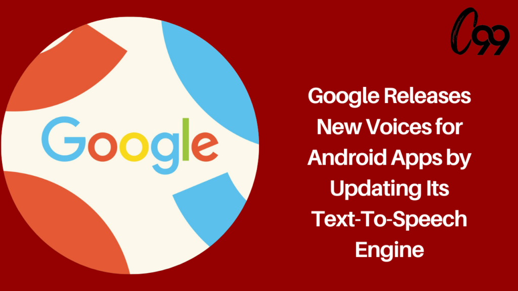 Google releases new voices for Android apps by updating its text-to-speech engine
