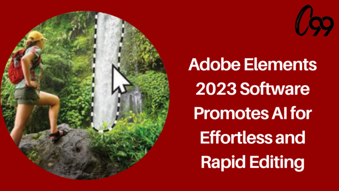 Adobe Elements 2023 Software Promotes AI for Effortless and Rapid Editing