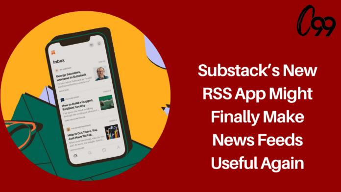Substack’s New RSS App Might Finally Make News Feeds Useful Again