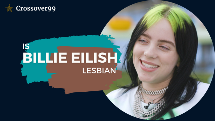 Is Billie Eilish Lesbian?