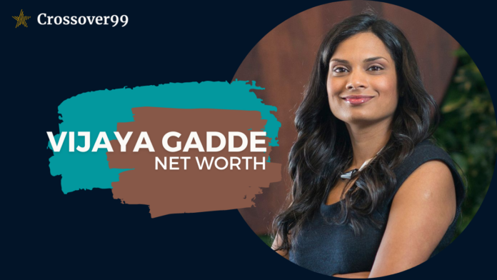 Vijaya Gadde Net Worth