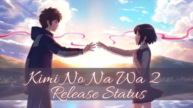 Kimi No Na Wa 2 (Your Name 2) Release Status