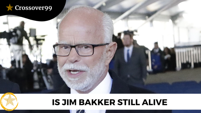 Is Jim Bakker Still Alive