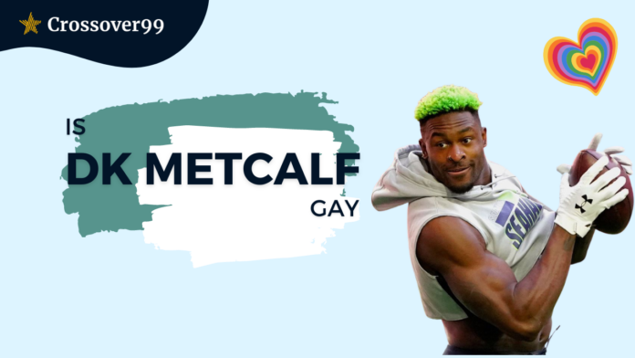 Is DK Metcalf Gay?