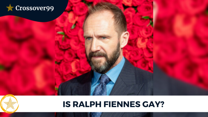 Is Ralph Fiennes Gay
