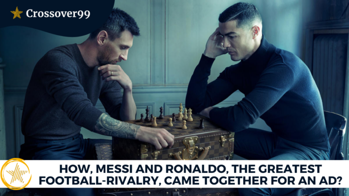Messi and Ronaldo Louis Vuitton Ad