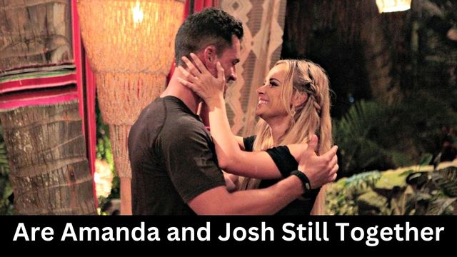 Are Amanda and Josh Still Together