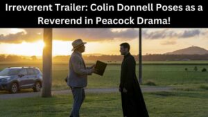 Irreverent Trailer: Colin Donnell Poses as a Reverend in Peacock Drama!