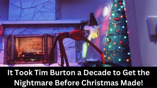 It Took Tim Burton a Decade to Get the Nightmare Before Christmas Made!