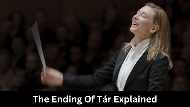 The Ending of Tár Explained: Everything You Need To Know So Far!
