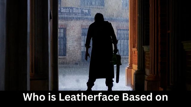 Who is Leatherface Based on