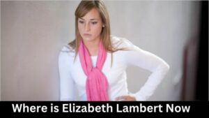 Where is Elizabeth Lambert Now