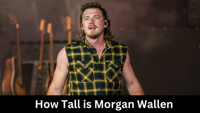 How Tall is Morgan Wallen