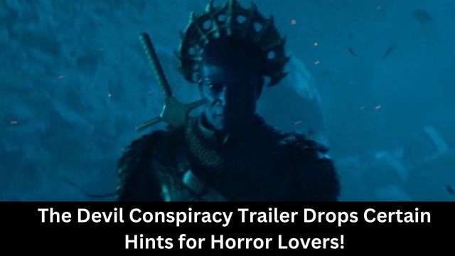 The Devil Conspiracy Trailer Drops Certain Hints for Horror Lovers!