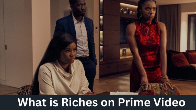 What is Riches on Prime Video about?