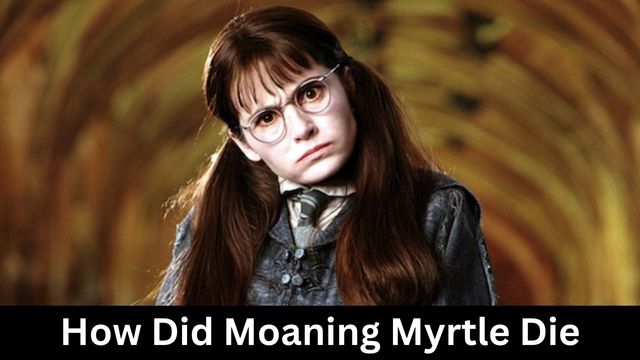 How Did Moaning Myrtle Die