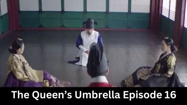 The Queen’s Umbrella Episode 16