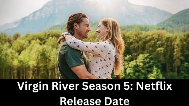 Virgin River Season 5: Netflix Release Date