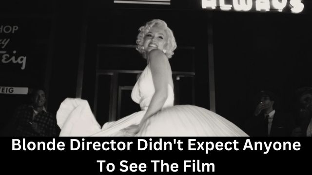 Blonde Director Didn't Expect Anyone To See The Film