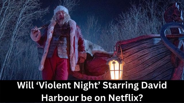 Will ‘Violent Night’ Starring David Harbour be on Netflix?
