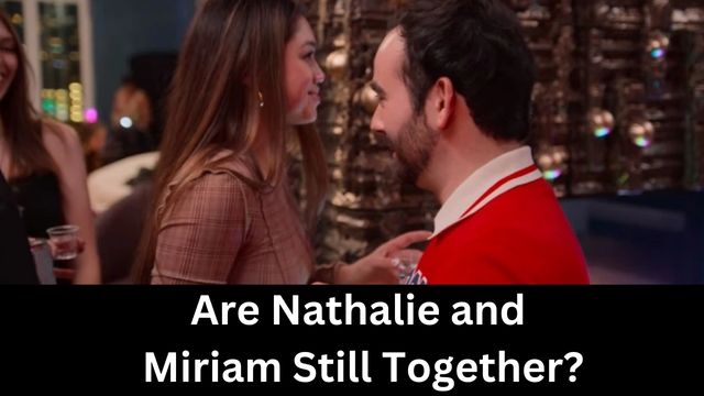 Are Nathalie and Miriam Still Together?