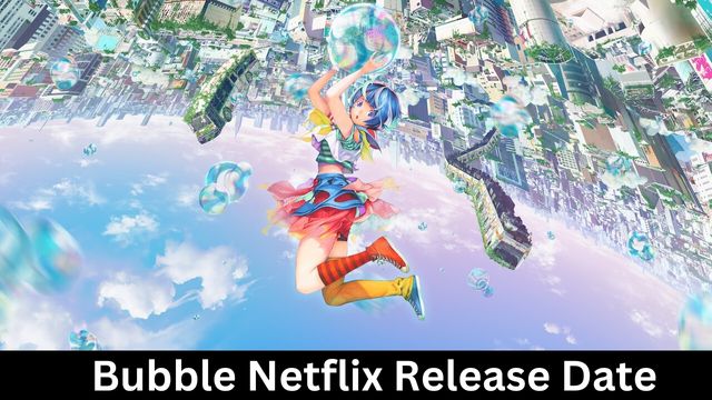 Bubble Netflix Release Date