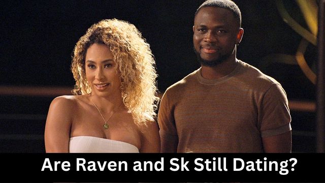 Are Raven and Sk Still Dating?