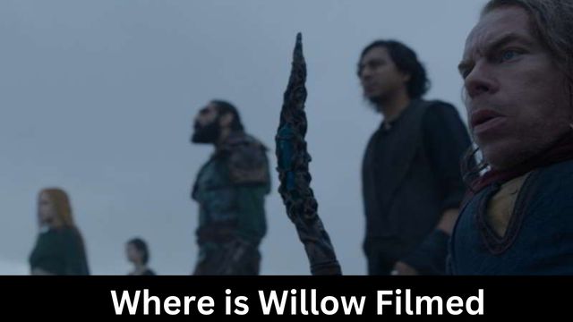 Where is Willow Filmed