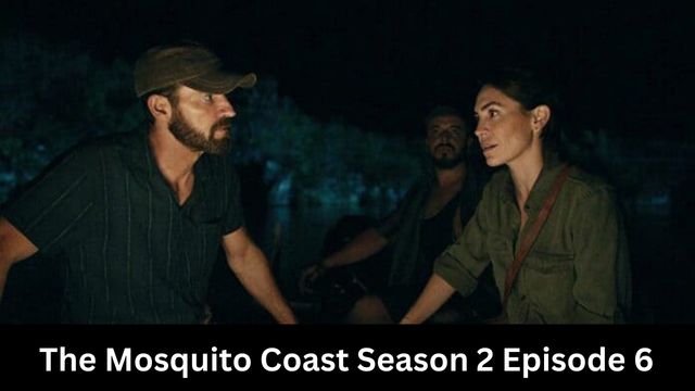 The Mosquito Coast Season 2 Episode 6