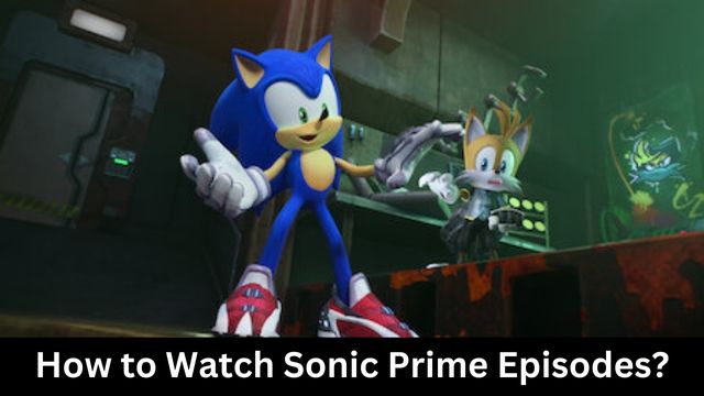 How to Watch Sonic Prime Episodes?
