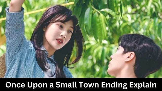 Once Upon a Small Town Ending Explain